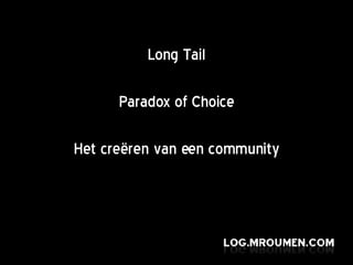 Long Tail Paradox of Choice Het creëren van een community 