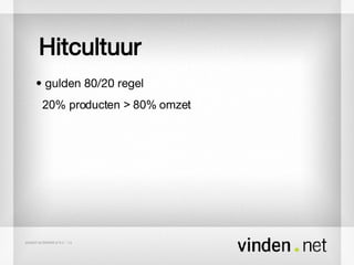 Hitcultuur •  gulden 80/20 regel 20% producten > 80% omzet 