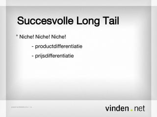 Succesvolle Long Tail ° Niche! Niche! Niche! - productdifferentiatie - prijsdifferentiatie 