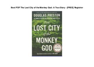 Best PDF The Lost City of the Monkey God: A True Story - [FREE] Registrer
 