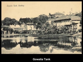 Gowalia Tank 