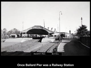 Once Ballard Pier was a Railway Station 