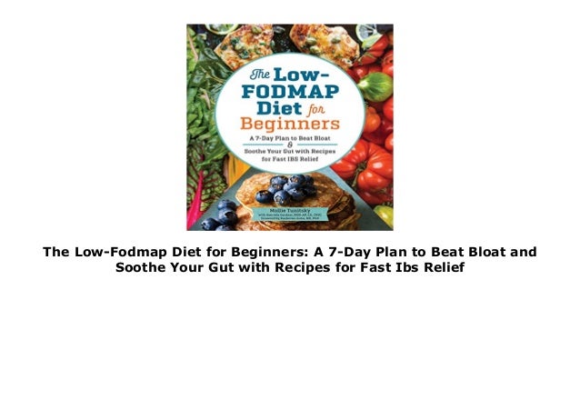 The Low Fodmap Diet For Beginners A 7 Day Plan To Beat Bloat And Soo