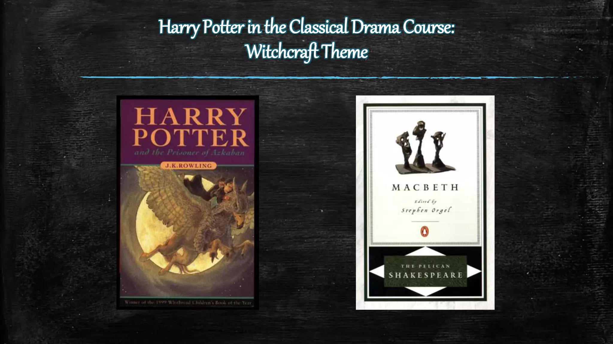 HarryPotterintheClassicalDramaCourse:
WitchcraftTheme
 