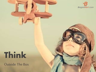Think
Outside The Box
 