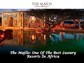 The Majlis: One Of The Best Luxury
        Resorts In Africa
 