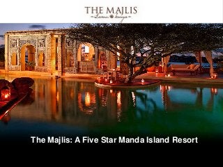 The Majlis: A Five Star Manda Island Resort 
 