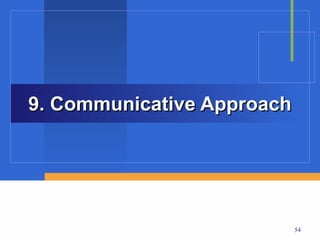 9. Communicative Approach




                            54
 