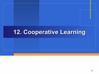 12. Cooperative Learning




                           67
 