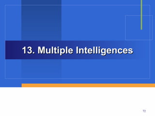 13. Multiple Intelligences




                             72
 