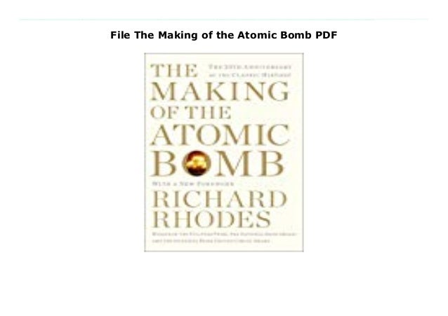 File The Making Of The Atomic Bomb Pdf File The Making Of The Atomic Bomb Pdf