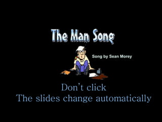 Song by Sean Morey  Don’t click The slides change automatically 