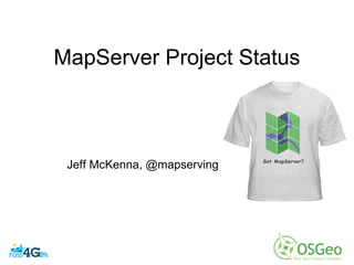 MapServer Project Status
Jeff McKenna, @mapserving
 