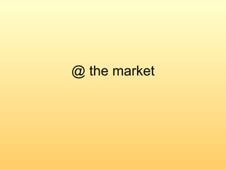 @ the market 