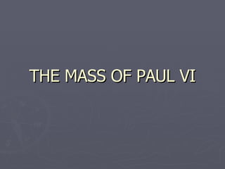 THE MASS OF PAUL VI 