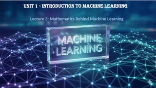 The-Mathematics-Behind-Machine-Learning-Foundations-to-Algorithms ...