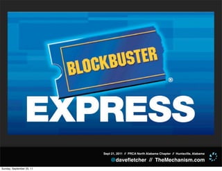 Sept 21, 2011 // PRCA North Alabama Chapter // Huntsville, Alabama

                               @daveﬂetcher // TheMechanism.com
Sunday, September 25, 11
 