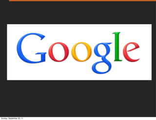 Sunday, September 25, 11
 