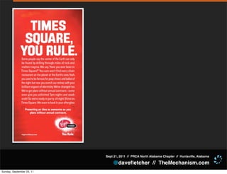 Sept 21, 2011 // PRCA North Alabama Chapter // Huntsville, Alabama

                               @daveﬂetcher // TheMechanism.com
Sunday, September 25, 11
 