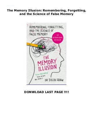 The Memory Illusion: Remembering, Forgetting,
and the Science of False Memory
DONWLOAD LAST PAGE !!!!
The Memory Illusion: Remembering, Forgetting, and the Science of False Memory Get Now https://booksdownloadnow11.blogspot.com/?book=1847947611
 