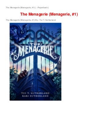 The Menagerie (Menagerie, #1) ( ~Paperback )
The Menagerie (Menagerie, #1)
The Menagerie (Menagerie, #1) By - Tui T. Sutherland
 