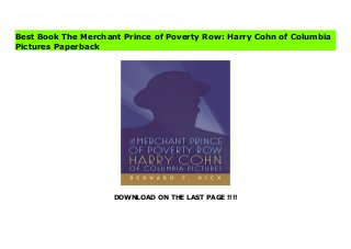 DOWNLOAD ON THE LAST PAGE !!!!
Download Here https://ebooklibrary.solutionsforyou.space/?book=0813152097 Ben Hecht called him White Fang, and director Charles Vidor took him to court for verbal abuse. The image of Harry Cohn as vulgarian is such a part of Hollywood lore that it is hard to believe there were other Harry Cohns: the only studio president who was also head of production the ex-song plugger who scrutinized scripts and grilled writers at story conferences a man who could see actresses as either broads or goddesses. Drawing on personal interviews as well as previously unstudied source material (conference notes, memos, and especially the teletypes between Harry and his brother, Jack), Bernard Dick offers a radically different portrait of the man who ran Columbia Pictures -- and who had to be boss -- from 1932 to 1958. Read Online PDF The Merchant Prince of Poverty Row: Harry Cohn of Columbia Pictures Read PDF The Merchant Prince of Poverty Row: Harry Cohn of Columbia Pictures Read Full PDF The Merchant Prince of Poverty Row: Harry Cohn of Columbia Pictures
Best Book The Merchant Prince of Poverty Row: Harry Cohn of Columbia
Pictures Paperback
 