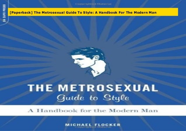 [Paperback] The Metrosexual Guide To Style: A Handbook For The Modern…