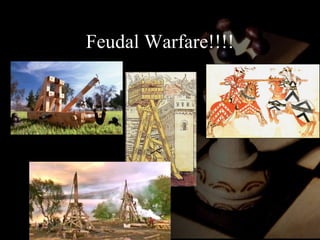 Feudal Warfare!!!! 