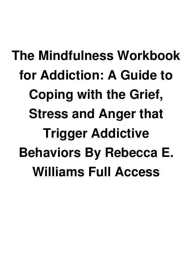 The mindfulness workbook for addiction a guide to coping with the