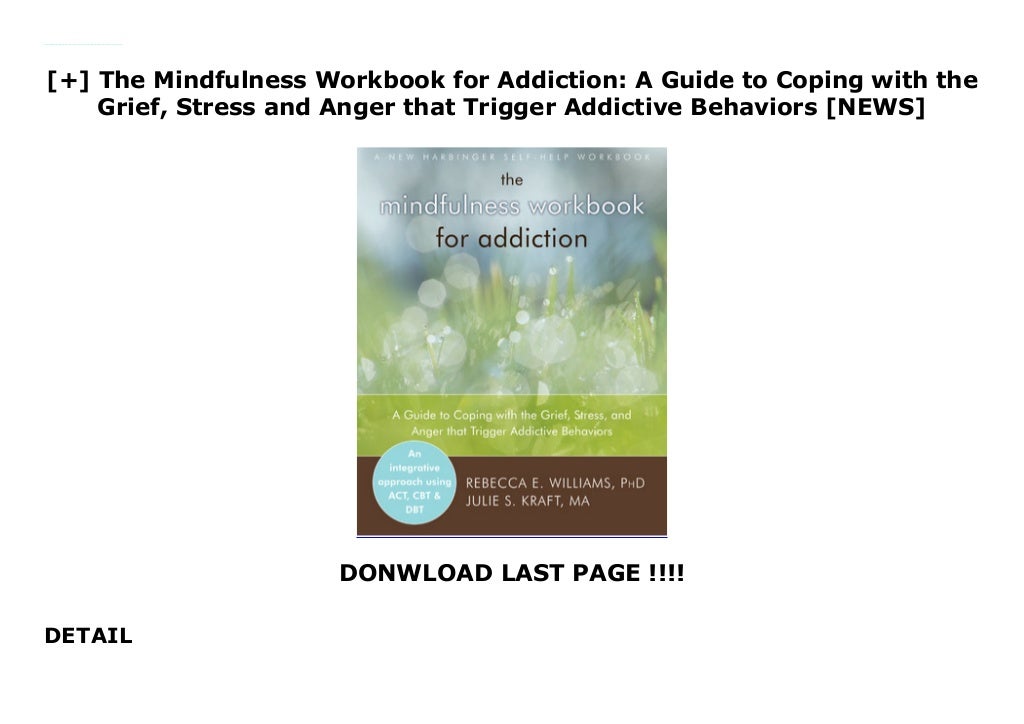 The mindfulness workbook for addiction a guide to coping with the