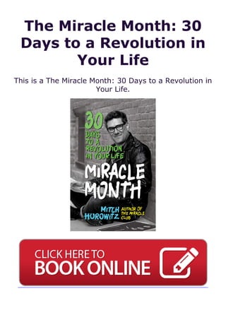 The Miracle Month: 30
Days to a Revolution in
Your Life
This is a The Miracle Month: 30 Days to a Revolution in
Your Life.
 