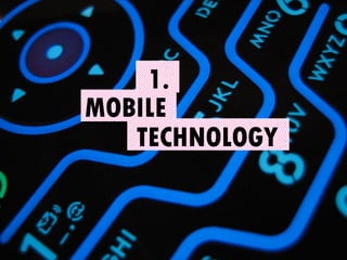 MOBILE TECHNOLOGY 1. 