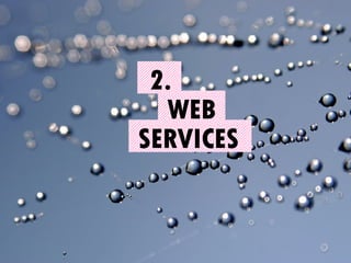 WEB SERVICES 2. 