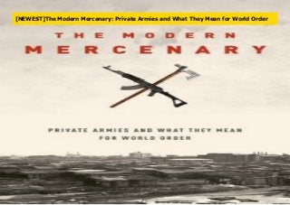 [NEWEST]The Modern Mercenary: Private Armies and What They Mean for World Order
 