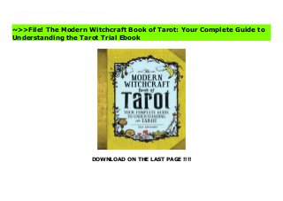 DOWNLOAD ON THE LAST PAGE !!!!
Learn how tarot cards can unlock the secrets of the past, present, and future in the latest book of the Modern Witchcraft series.For centuries, witches have used the tarot to seek insights into the past, present, and future. Today, a new generation is discovering the wonder of divining through the cards. Expert tarot reader Skye Alexander shares the many meanings of the cards within the Major and Minor Arcana. Featuring twelve of the most popular spreads and easy-to-follow explanations of how tarot readings can be interpreted, The Modern Witchcraft Book of Tarot is the essential guide for successful, insightful tarot readings. The Modern Witchcraft Book of Tarot: Your Complete Guide to Understanding the Tarot Complete
~>>File! The Modern Witchcraft Book of Tarot: Your Complete Guide to
Understanding the Tarot Trial Ebook
 