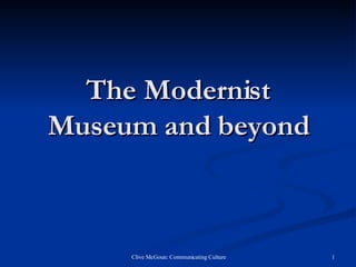 The Modernist Museum and beyond 