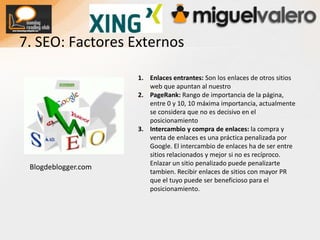 6.8 DominiosNombre:Si contiene la palabra clave por la que te posicionas  mejor. Ejemplo: www.desarrollo-web.comAlojamiento de la web: Los buscadores como Google ofrecen los resultados en el país donde se encuentra el dominio, en el idioma o idiomas de las palabras de búsqueda.Who.is: Es el servicio web para ver si un dominio está libre o no entre otras cosas. A nivel nacional puedes utilizar  www.nic.es para el mismo fin (sólo dominios .es).