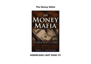 The Money Mafia
DONWLOAD LAST PAGE !!!!
The Money Mafia
 