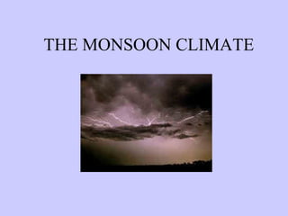 THE MONSOON CLIMATE 