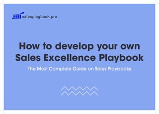 How to develop your own
Sales Excellence Playbook
The Most Complete Guide on Sales Playbooks
 