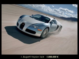 1. Bugatti Veyron 16/4  1.000.000  