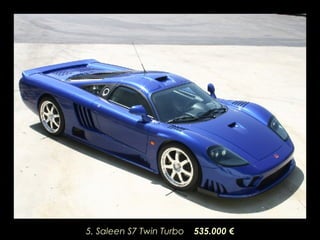 5. Saleen S7 Twin Turbo  535.000  