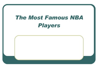 The Most Famous NBA Players 