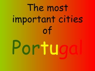 The most important cities of Por tu gal 