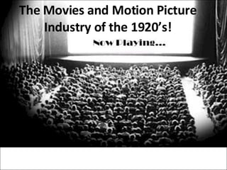 The Movies and Motion Picture Industry of the 1920’s! 