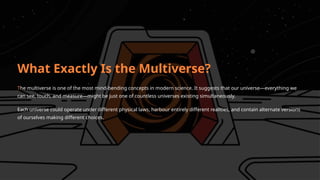 Multiverse Module 4 The-Multiverse-One-Universe-or-Infinite-Possibilities (1).pptx
