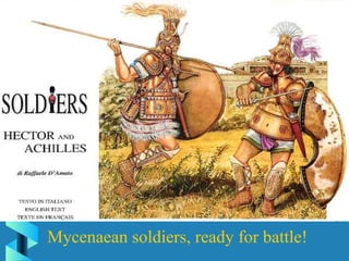 Mycenaean soldiers, ready for battle! 