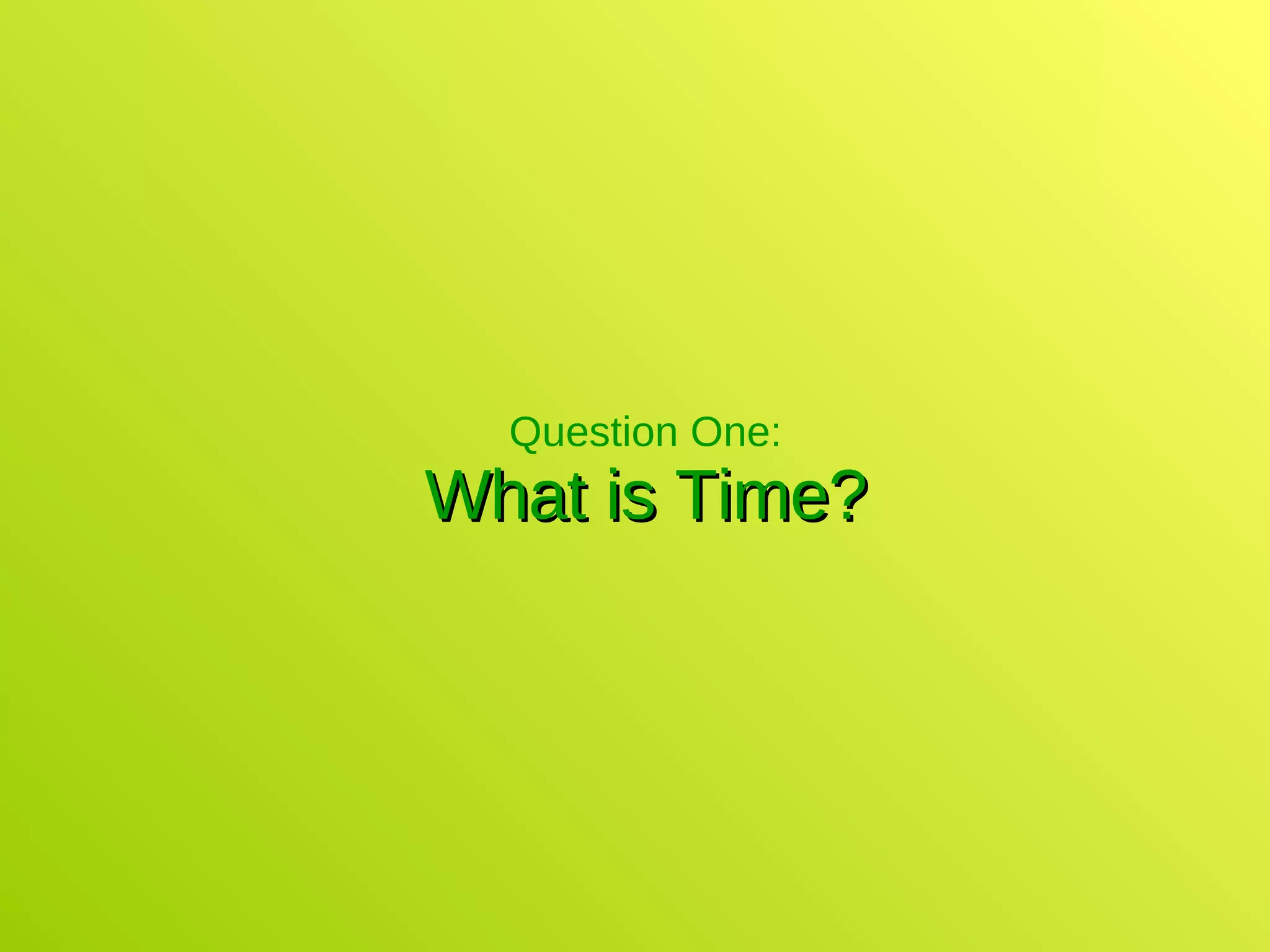 Question One: What is Time? 