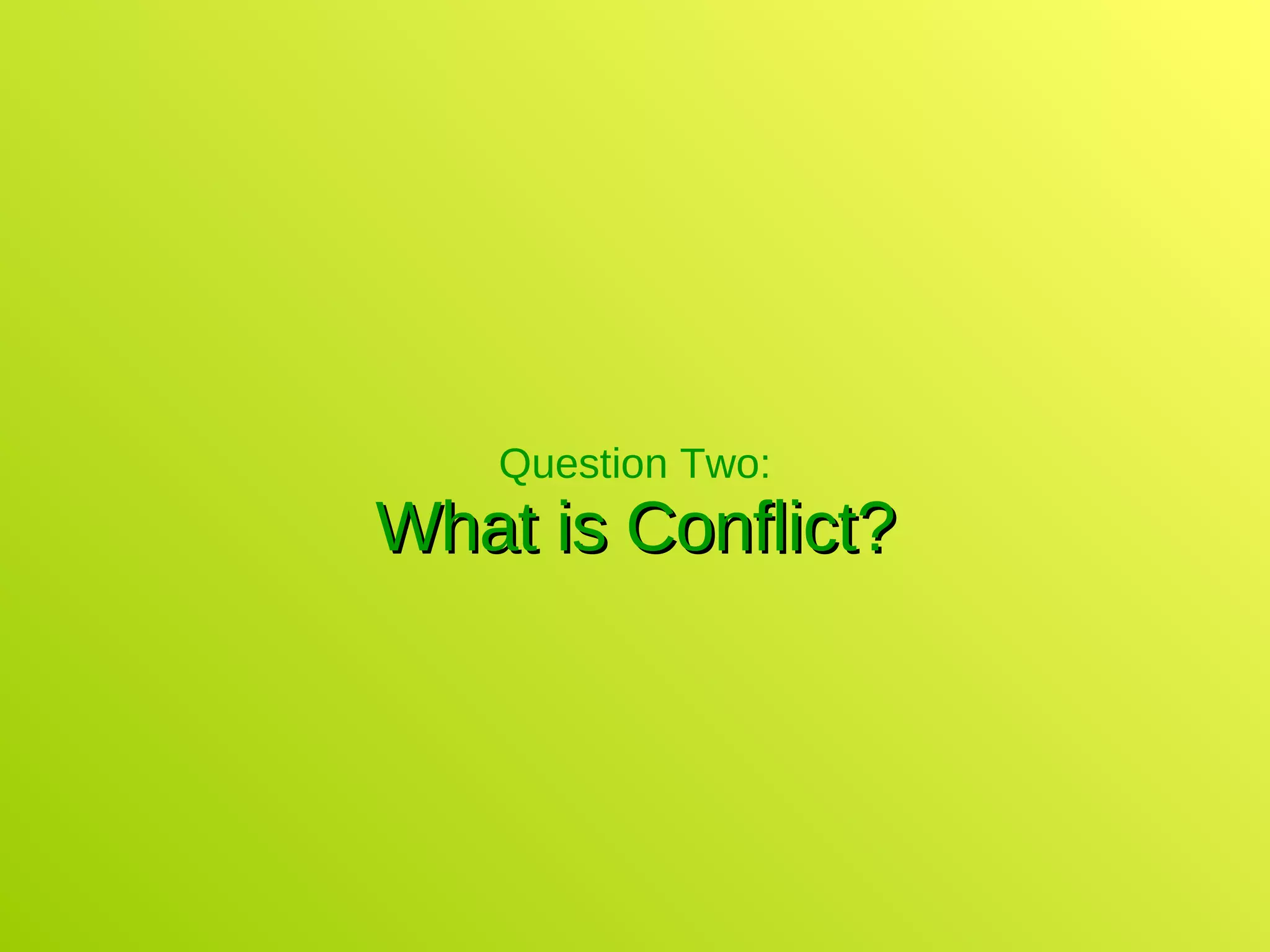 Question Two: What is Conflict? 