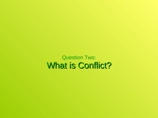 Question Two: What is Conflict? 